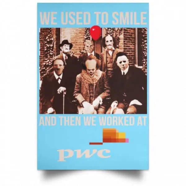 We Used To Smile And Then We Worked At PwC Poster 7