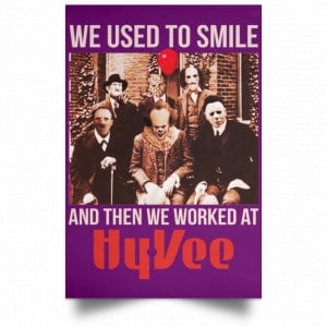 We Used To Smile And Then We Worked At Hy-Vee Posters 33
