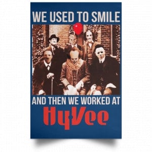 We Used To Smile And Then We Worked At Hy-Vee Posters 35
