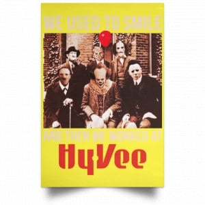 We Used To Smile And Then We Worked At Hy-Vee Posters 39