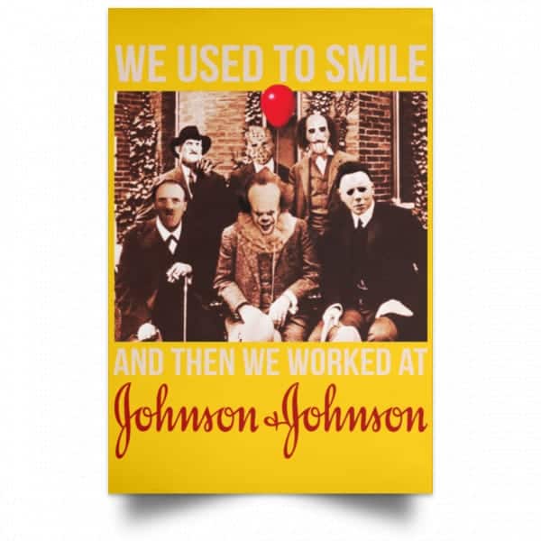 We Used To Smile And Then We Worked At Johnson & Johnson Posters 3
