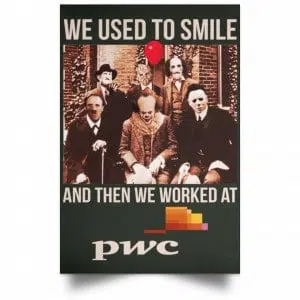 We Used To Smile And Then We Worked At PwC Poster 26