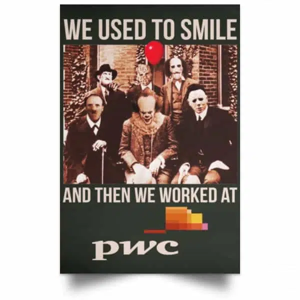 We Used To Smile And Then We Worked At PwC Poster 8