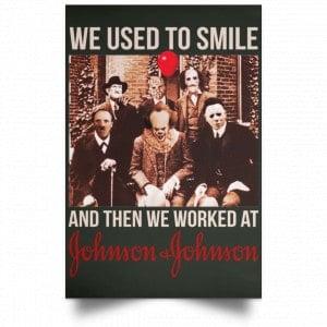 We Used To Smile And Then We Worked At Johnson & Johnson Posters 26