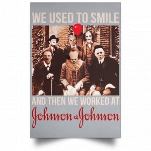 We Used To Smile And Then We Worked At Johnson & Johnson Posters 27