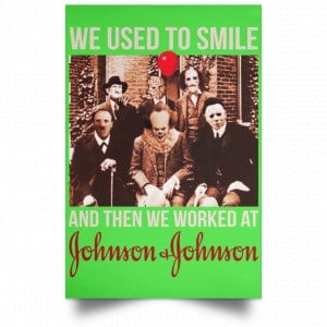 We Used To Smile And Then We Worked At Johnson & Johnson Posters 28
