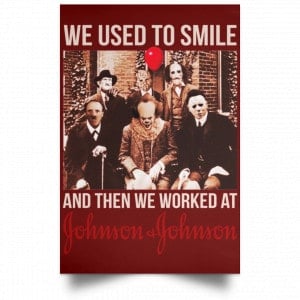 We Used To Smile And Then We Worked At Johnson & Johnson Posters 29