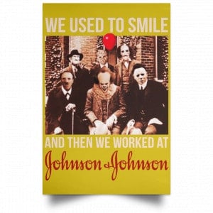 We Used To Smile And Then We Worked At Johnson & Johnson Posters 31
