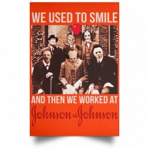 We Used To Smile And Then We Worked At Johnson & Johnson Posters 32