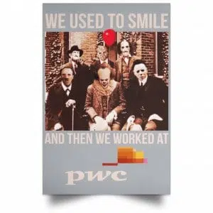 We Used To Smile And Then We Worked At PwC Poster 27
