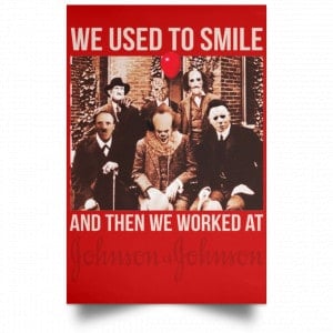 We Used To Smile And Then We Worked At Johnson & Johnson Posters 34