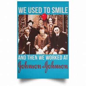 We Used To Smile And Then We Worked At Johnson & Johnson Posters 38