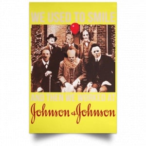 We Used To Smile And Then We Worked At Johnson & Johnson Posters 39