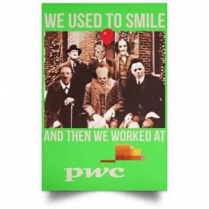 We Used To Smile And Then We Worked At PwC Poster 28