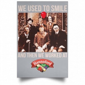 We Used To Smile And Then We Worked At Hannaford Posters 27