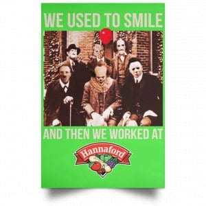 We Used To Smile And Then We Worked At Hannaford Posters 28