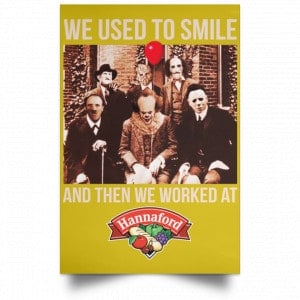 We Used To Smile And Then We Worked At Hannaford Posters 31