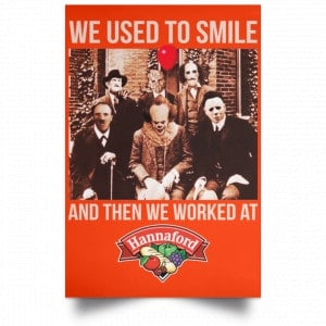 We Used To Smile And Then We Worked At Hannaford Posters 32