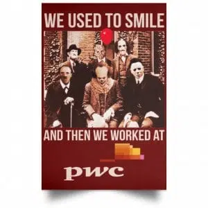 We Used To Smile And Then We Worked At PwC Poster 29