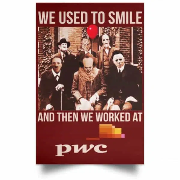 We Used To Smile And Then We Worked At PwC Poster 11