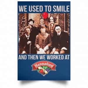 We Used To Smile And Then We Worked At Hannaford Posters 35