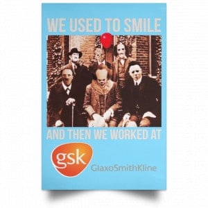 We Used To Smile And Then We Worked At GSK Posters 25 We Used To Smile And Then We Worked At GSK Posters 25