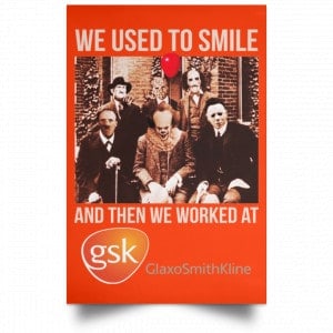 We Used To Smile And Then We Worked At GSK Posters 32 We Used To Smile And Then We Worked At GSK Posters 32