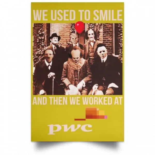 We Used To Smile And Then We Worked At PwC Poster 13