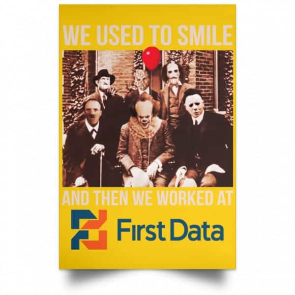 We Used To Smile And Then We Worked At First Data Posters 3