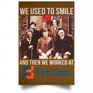 We Used To Smile And Then We Worked At First Data Posters 23