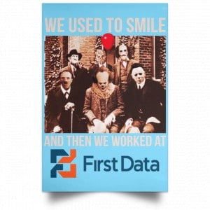 We Used To Smile And Then We Worked At First Data Posters 25