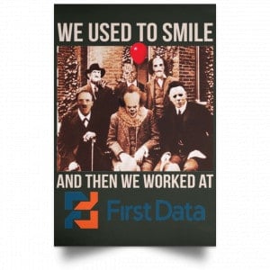 We Used To Smile And Then We Worked At First Data Posters 26