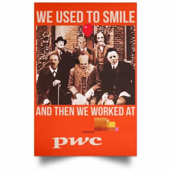 We Used To Smile And Then We Worked At PwC Poster 14