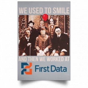 We Used To Smile And Then We Worked At First Data Posters 27