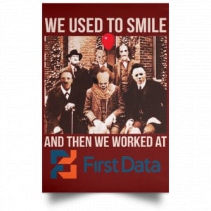 We Used To Smile And Then We Worked At First Data Posters 29