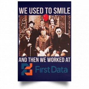 We Used To Smile And Then We Worked At First Data Posters 30