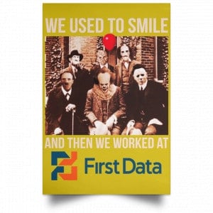 We Used To Smile And Then We Worked At First Data Posters 31
