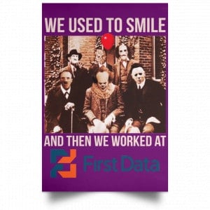 We Used To Smile And Then We Worked At First Data Posters 33