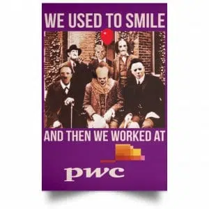 We Used To Smile And Then We Worked At PwC Poster 33