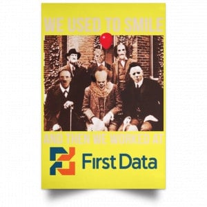 We Used To Smile And Then We Worked At First Data Posters 39