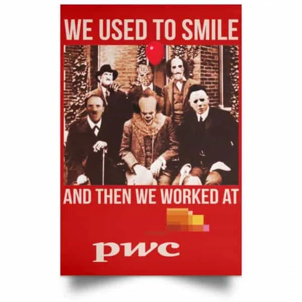 We Used To Smile And Then We Worked At PwC Poster 16