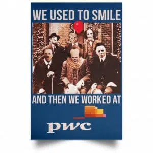 We Used To Smile And Then We Worked At PwC Poster 35