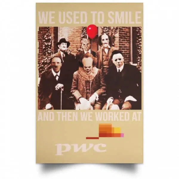 We Used To Smile And Then We Worked At PwC Poster 18