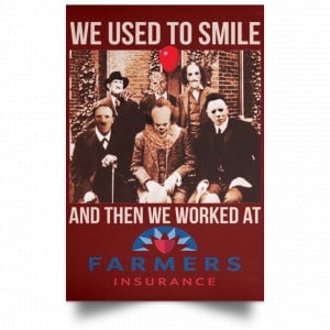 We Used To Smile And Then We Worked At Farmers Insurance Posters 29