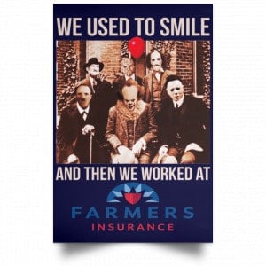 We Used To Smile And Then We Worked At Farmers Insurance Posters 30