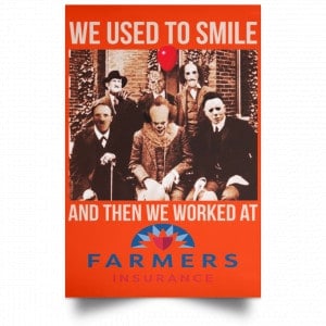 We Used To Smile And Then We Worked At Farmers Insurance Posters 32