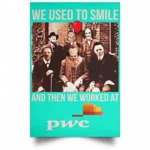 We Used To Smile And Then We Worked At PwC Poster 37