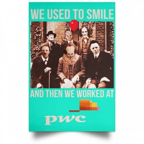 We Used To Smile And Then We Worked At PwC Poster 19