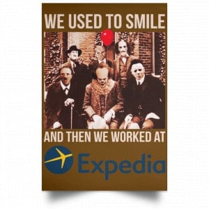We Used To Smile And Then We Worked At Expedia Posters 23