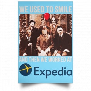We Used To Smile And Then We Worked At Expedia Posters 25
